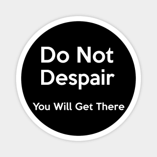 Do Not Despair Magnet